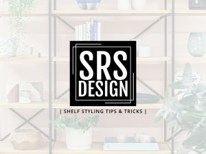 Shelf Styling Tips & Tricks